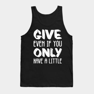 'Even If You Have Little' Social Inclusion Shirt Tank Top